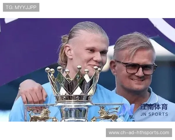 哈兰德体能管理获教练组高度评价，哈兰德履历